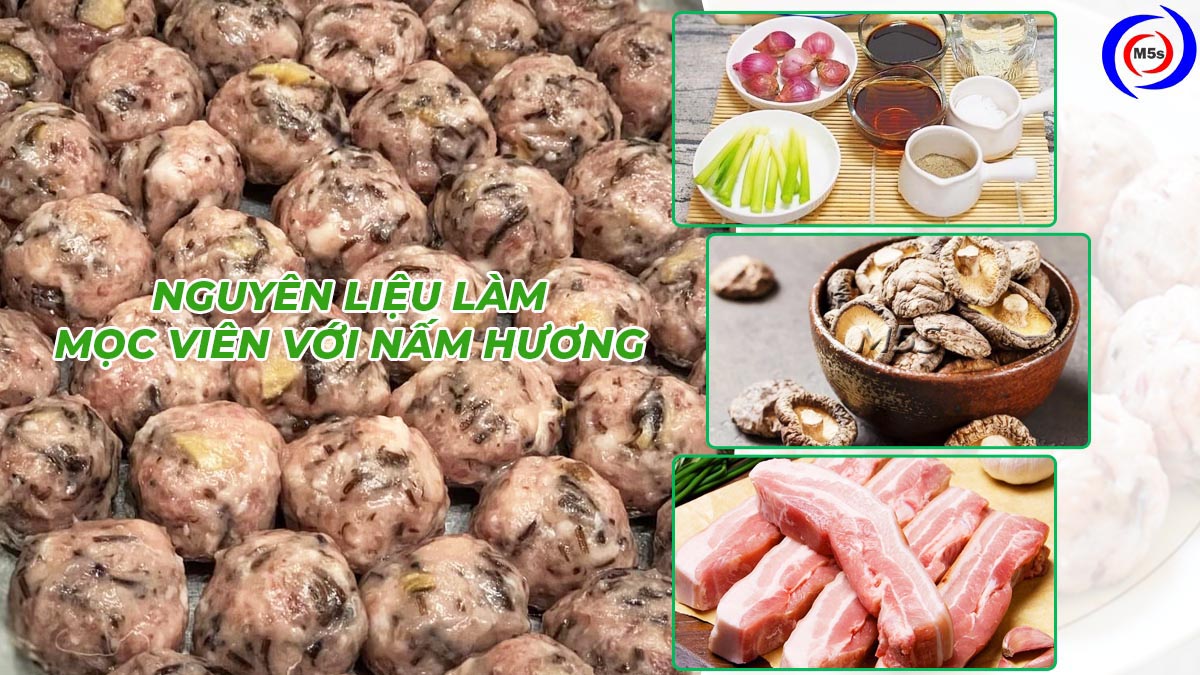 Nguyên liệu làm mọc viên với nấm hương Nguyên liệu làm mọc viên với nấm hương