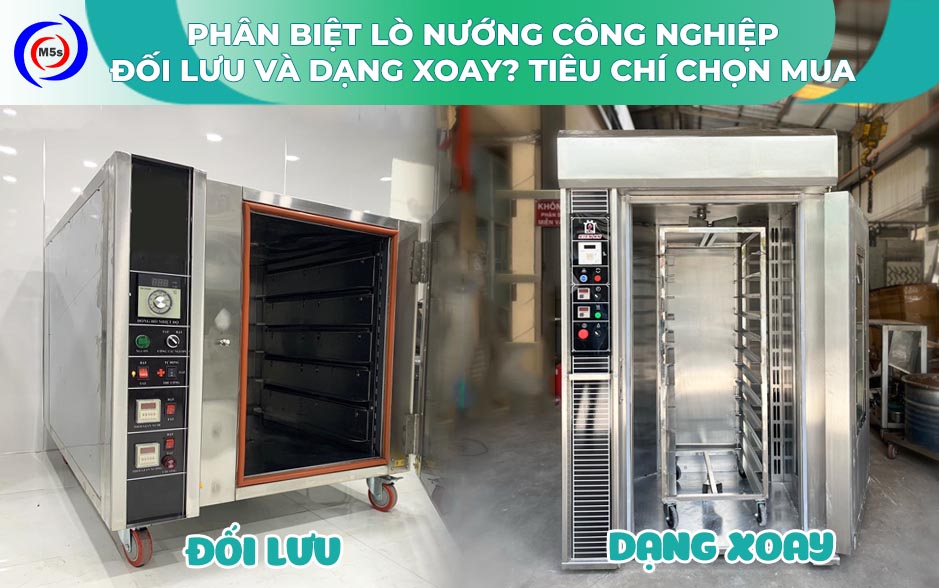 Phân biệt lò nướng bánh mì công nghiệp đối lưu và dạng xoay Phân biệt lò nướng bánh mì công nghiệp đối lưu và dạng xoay