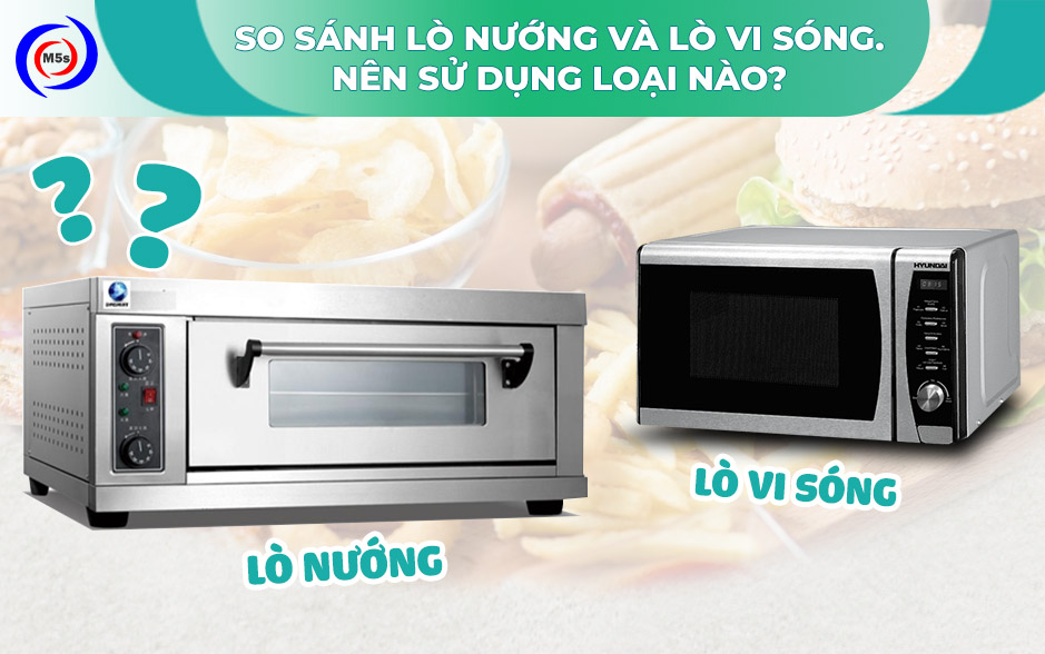 So sánh lò nướng và lò vi sóng So sánh lò nướng và lò vi sóng