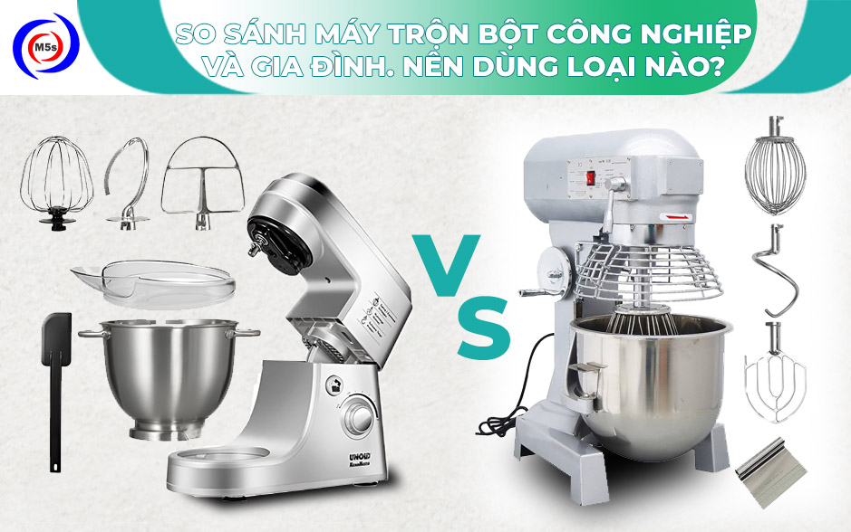 So sánh máy trộn bột công nghiệp và gia đình So sánh máy trộn bột công nghiệp và gia đình