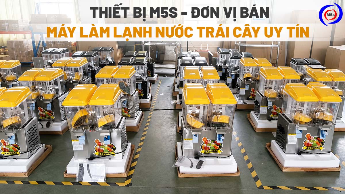 thiết bị m5s đơn vị bán máy làm lạnh nước trái cây uy tín thiết bị m5s đơn vị bán máy làm lạnh nước trái cây uy tín