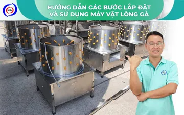 Hướng dẫn lắp đặt và sử dụng máy vặt lông gà từ A-Z