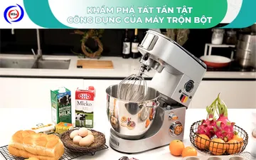 Khám phá tất tần tật công dụng của máy trộn bột