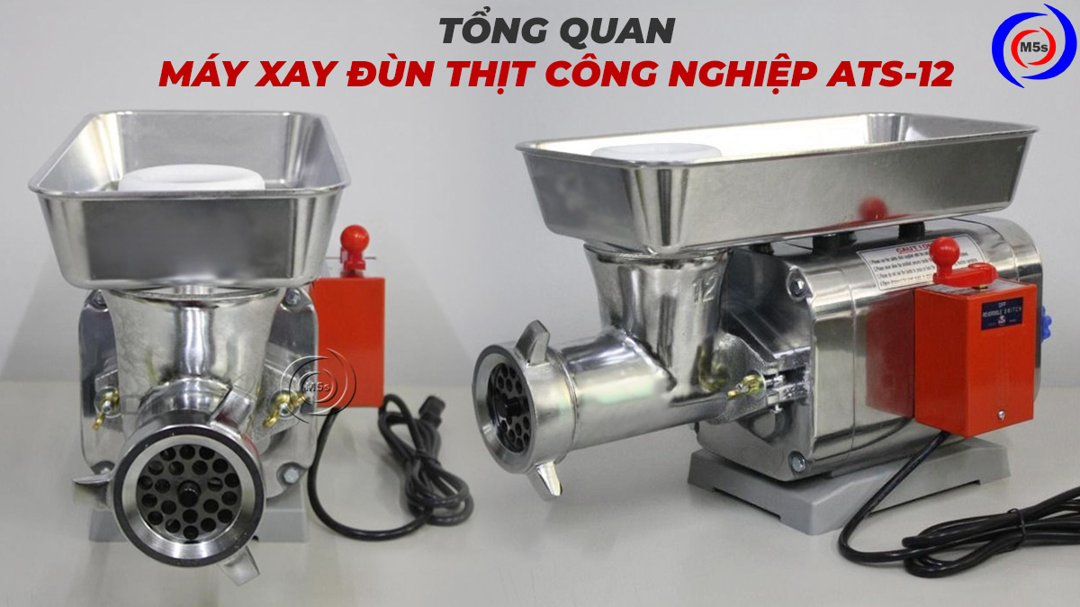Tổng quan máy xay thịt công nghiệp ATS-12 Tổng quan máy xay thịt công nghiệp ATS-12