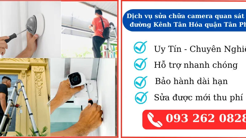 Dịch vụ sửa chữa camera quan sát tại đường Kênh Tân Hóa quận Tân Phú