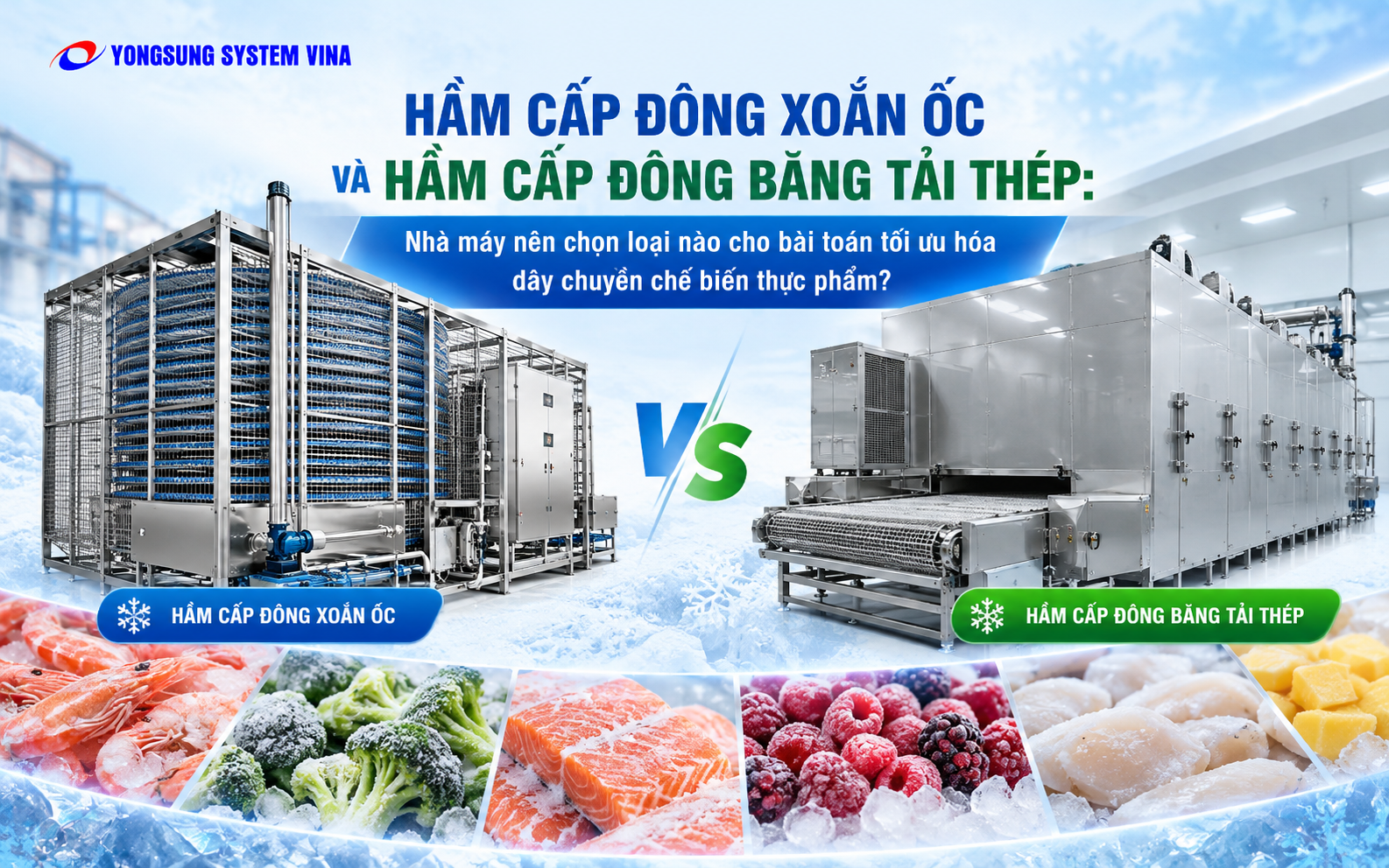 So sánh hầm cấp đông xoắn ốc và hầm cấp đông băng tải thép
