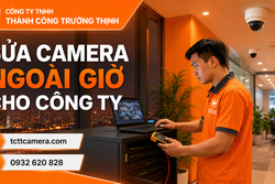 Dịch vụ sửa camera ngoài giờ hành chính cho công ty tại TP.HCM
