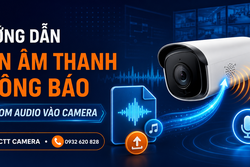 Hướng Dẫn Gán Đoạn Âm Thanh Thông Báo Custom Vào Camera