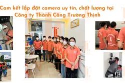 Cam kết lắp đặt camera uy tín, chất lượng tại công ty Thành Công Trường Thịnh