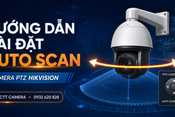 Hướng dẫn cài đặt tính năng Auto Scan camera PTZ Hikvision