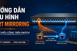 Hướng dẫn cấu hình chức năng Port Mirroring (Phản chiếu cổng) Trên Switch