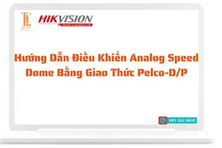 Hướng Dẫn Điều Khiển Analog Speed Dome Bằng Giao Thức Pelco-D/P