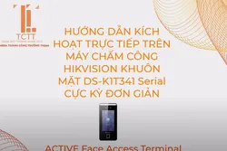 HƯỚNG DẪN KÍCH HOẠT TRỰC TIẾP MÁY CHẤM CÔNG HIKVISION KHUÔN MẶT DS-K1T341 Serial CỰC KỲ ĐƠN GIẢN