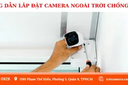 Hướng Dẫn Lắp Đặt Camera Ngoài Trời Chống Nước – Bền Vững, An Toàn, Tối Ưu Quan Sát