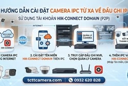 Hướng dẫn thêm camera IPC từ xa về đầu ghi IP bằng tài khoản Hik-connect domain