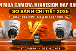 Nên mua camera Hikvision hay Dahua? So sánh chi tiết, dễ chọn