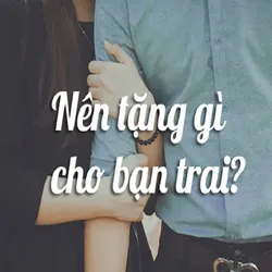 Sinh nhật bạn trai nên tặng gì? Top 13 món quà sinh nhật ý nghĩa nhất cho bạn trai