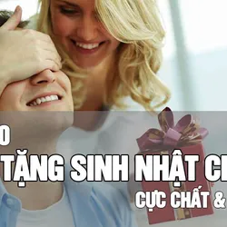 Sinh nhật chồng nên tặng gì để có ý nghĩa sâu sắc và ấn tượng nhất 2021