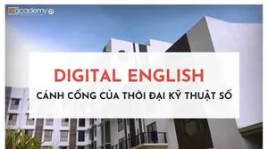 DIGITAL ENGLISH - Cánh Cổng Của Thời Đại Kỹ Thuật Số