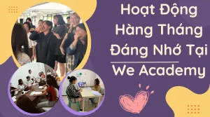 Hoạt Động Hàng Tháng Đáng Nhớ Tại We Academy