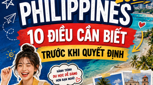 [GÓC CHIA SẺ] DU HỌC PHILIPPINES 2027: 10 ĐIỀU CẦN BIẾT TRƯỚC KHI QUYẾT ĐỊNH