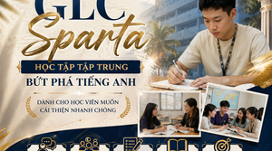 GLC SPARTA: KHÓA HỌC TIẾNG ANH CHUYÊN SÂU DÀNH CHO HỌC VIÊN MUỐN TẬP TRUNG VÀ BỨT PHÁ