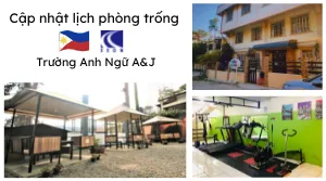 Cập nhật thông tin lịch phòng trống tại Học viện Anh ngữ A&J, Philippines