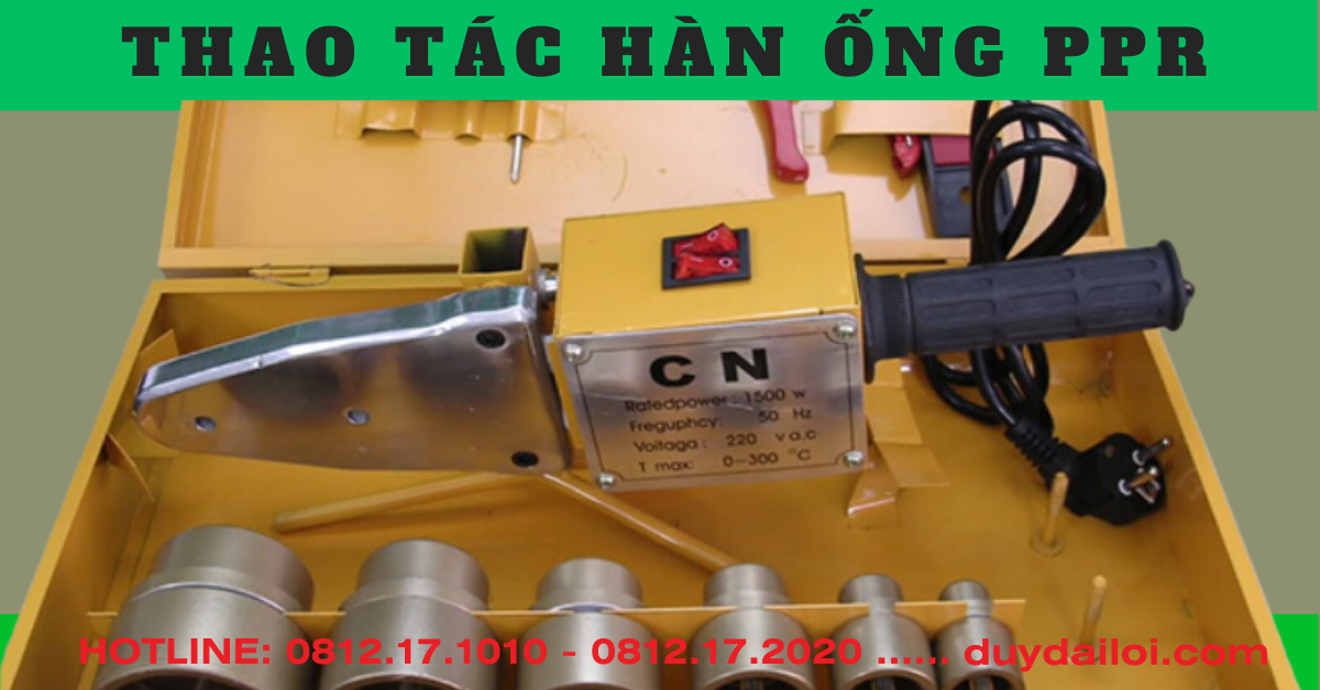 Các bước hàn ống nhiệt PPR: Các bước hàn ống nhiệt PPR: