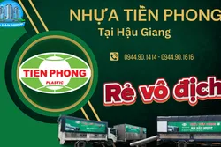 Đại Lý Cấp 1 Nhựa Tiền Phong Tại Hậu Giang
