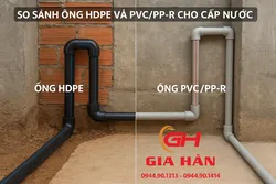 So Sánh Chi Tiết Ống HDPE, PVC, và PP-R (PPR) Cho Hệ Thống Cấp Nước: Lựa Chọn Tối Ưu