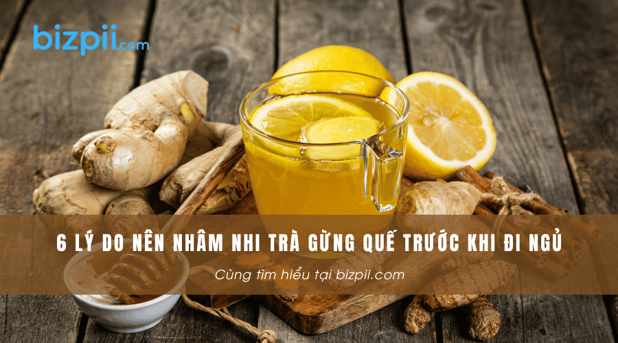 6 lý do nên nhâm nhi trà gừng quế trước khi đi ngủ