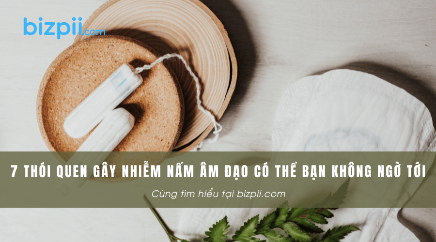 7 thói quen gây nhiễm nấm âm đạo