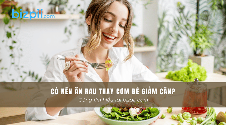 Tại sao không nên ăn rau thay cơm?