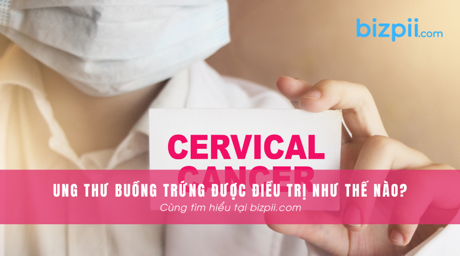 Ung thư buồng trứng được điều trị như thế nào?