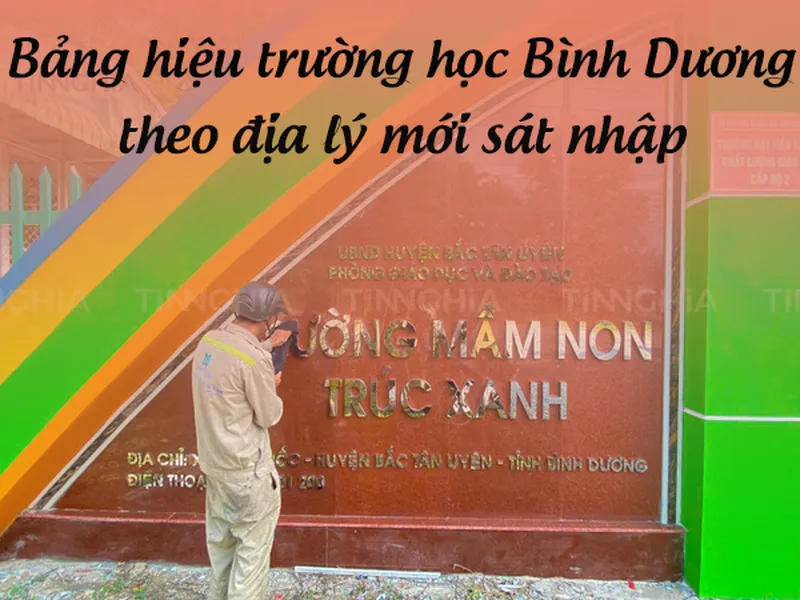 Bảng Hiệu Trường Học Bình Dương Theo Địa Lý Mới Sáp Nhập