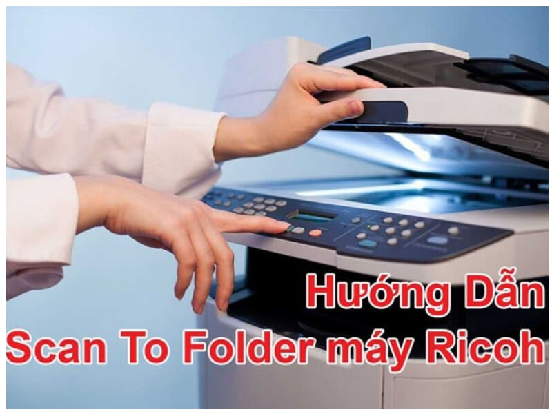 cách lấy file scan từ máy photocopy Ricoh nhanh chóng