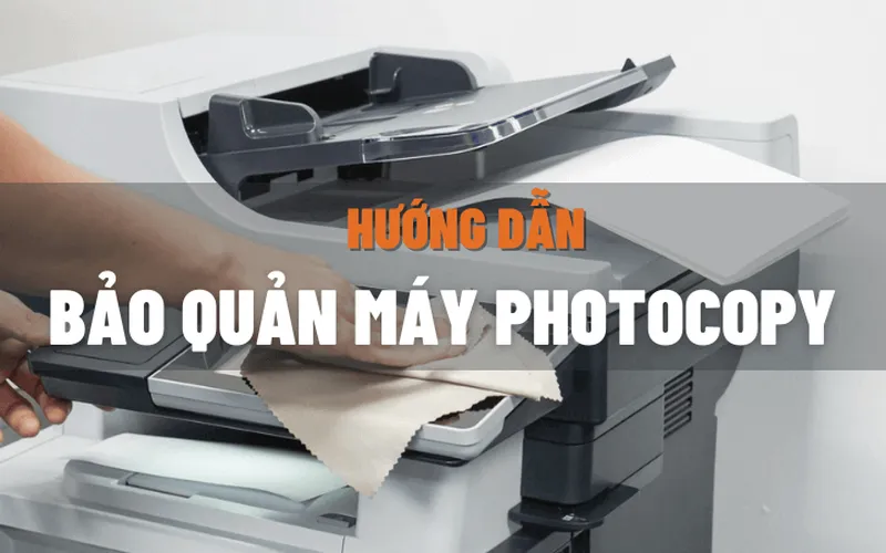 Cách bảo dưỡng máy photocopy trước khi nghỉ tết