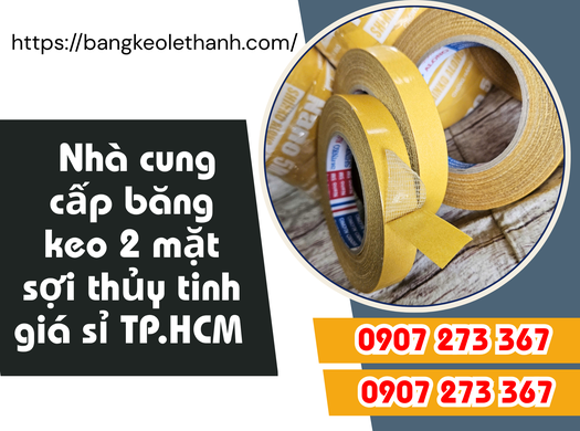 Nhà cung cấp băng keo 2 mặt sợi thủy tinh giá sỉ TP.HCM