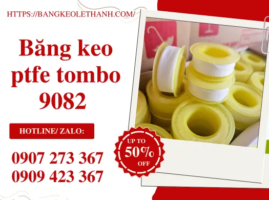 NHÀ CUNG CẤP BĂNG KEO PTFE TOMBO 9082 NIÊM REN VỎ VÀNG GIÁ SỈ