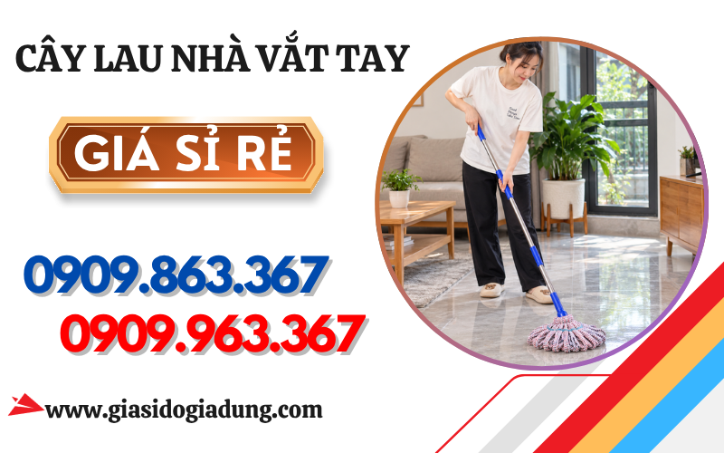 CÂY LAU NHÀ VẮT TAY GIÁ SỈ RẺ – GỌN, TIỆN, DỄ DÙNG