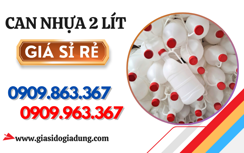 SỈ CAN NHỰA TRÒN 2 LÍT – MẪU GỌN, DỄ BÁN, GIÁ THEO SỐ LƯỢNG