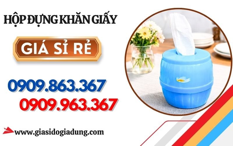TOP ĐỊA CHỈ MUA SỈ HỘP ĐỰNG KHĂN GIẤY ĐỂ BÀN GIÁ TỐT TẠI HCM