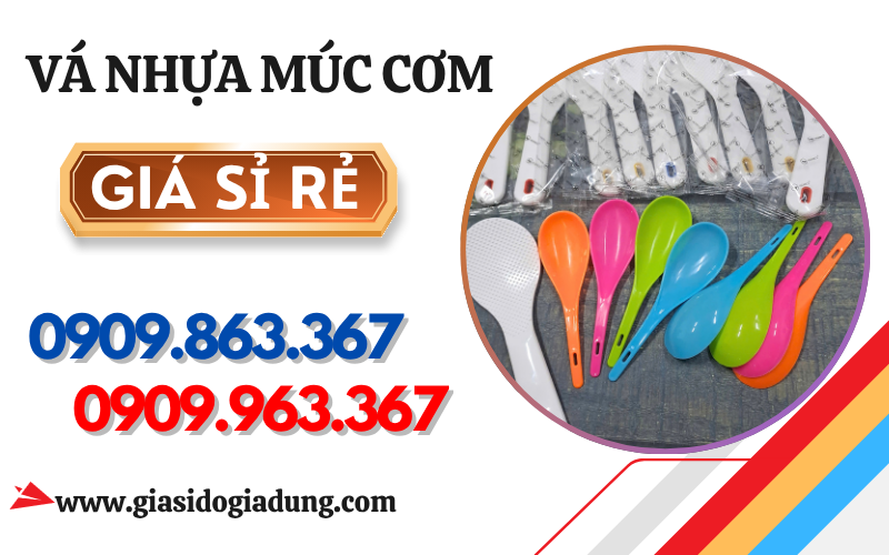 VÁ NHỰA MÚC CƠM GIÁ SỈ RẺ – ĐA DẠNG TỪ MẪU ĐẾN SIZE