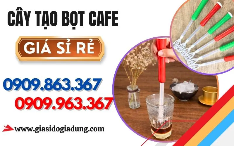 CÂY ĐÁNH BỌT CÀ PHÊ GIÁ SỈ CHẤT LƯỢNG