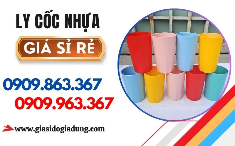 BÁO GIÁ SỈ LY CỐC NHỰA GIÁ RẺ, ĐỦ MẪU MÃ