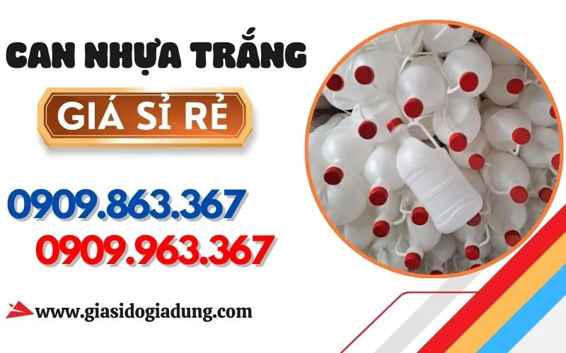 KHO SỈ CAN NHỰA TRẮNG GIÁ RẺ ĐỦ SIZE TẠI TPHCM - GIAO NHANH