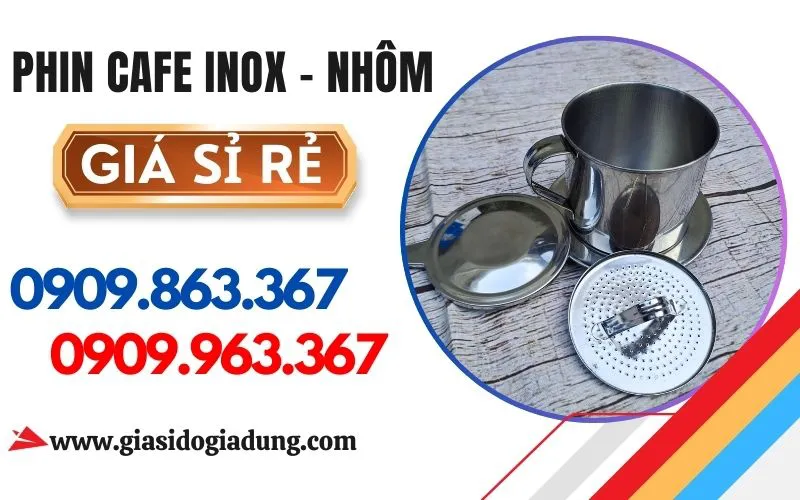 ĐỊA CHỈ SỈ PHIN CAFE GIÁ RẺ UY TÍN TOÀN QUỐC