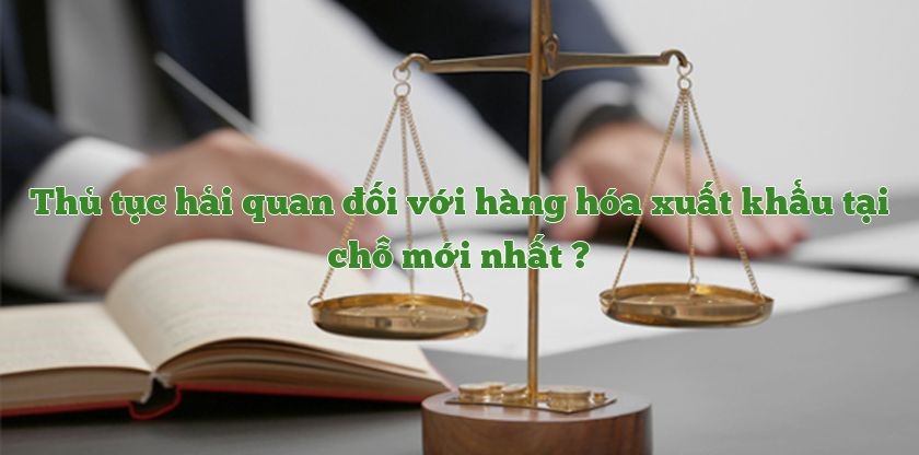 thủ tục hải quan xuất khẩu tại chỗ