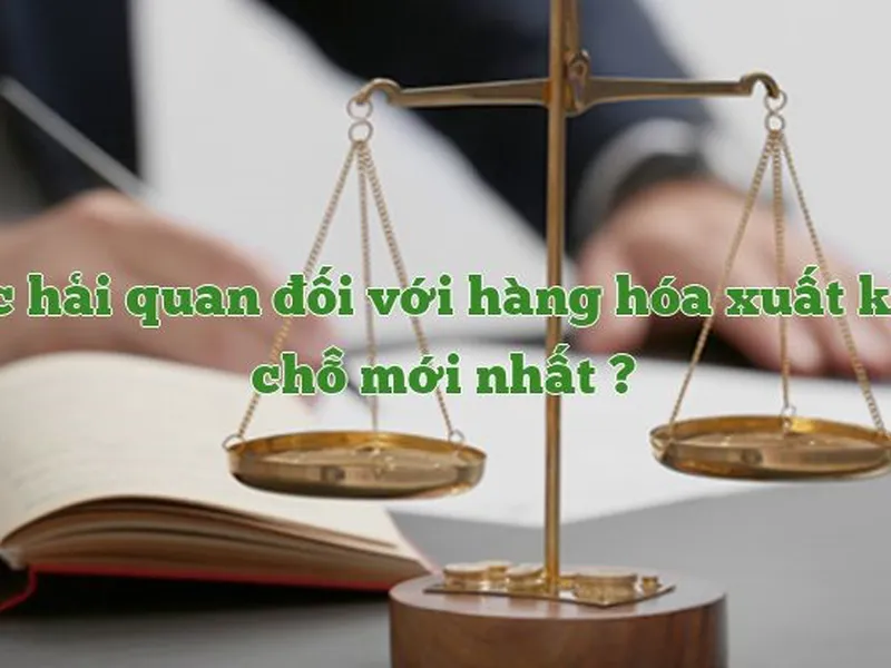 THỦ TỤC HẢI QUAN XUẤT KHẨU TẠI CHỖ