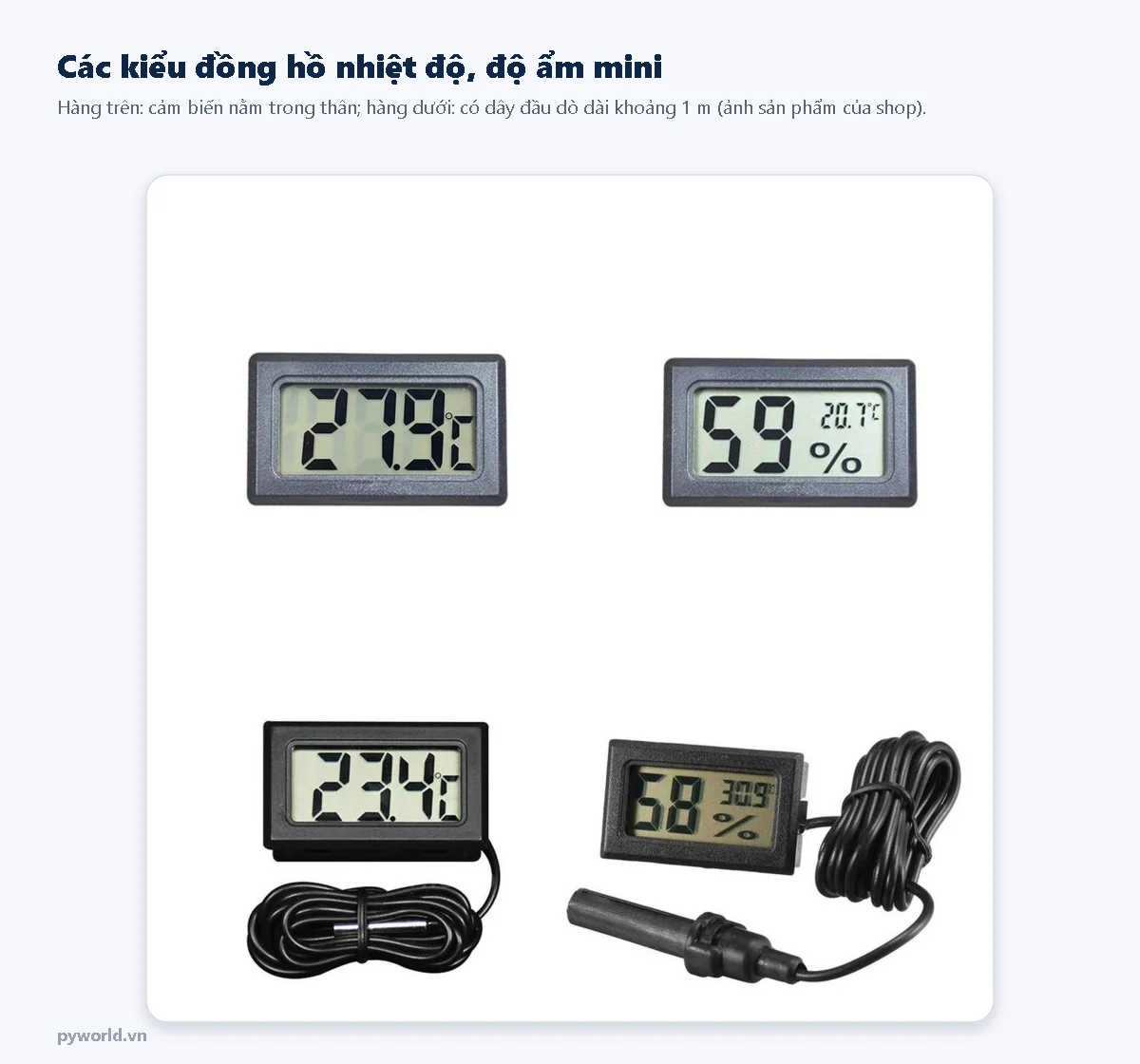 Ảnh các kiểu đồng hồ nhiệt độ, độ ẩm mini màn hình LCD: loại đo nhiệt độ, loại đo nhiệt độ và độ ẩm, loại có dây đầu dò